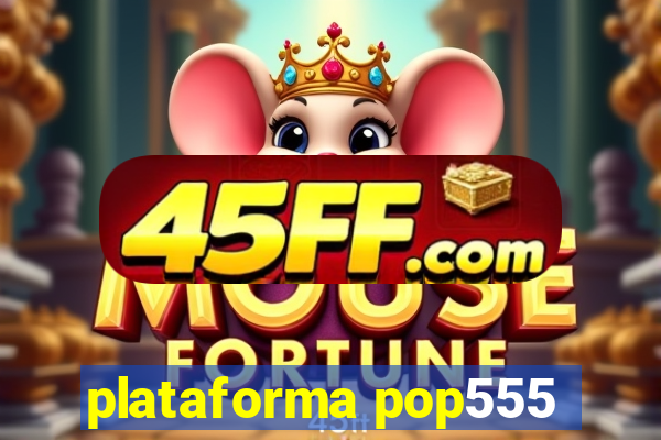 plataforma pop555